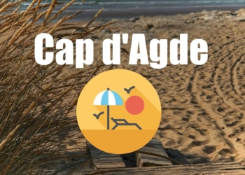 Les 5 raisons irrésistibles de choisir le Cap d&rsquo;Agde pour des vacances inoubliables !