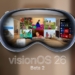 Étonnant ! Apple Dévoile la Deuxième Beta Développeur de visionOS 26 : Découvrez les Nouvelles Fonctionnalités !
