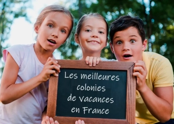 Découvrez les 10 meilleures colonies de vacances en France à ne pas manquer !